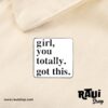 PIN FRASE "GIRL, YOU TOTALLY. GOT THIS." - Imagen 3