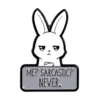PIN CONEJO SARCÁSTICO