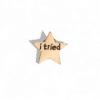 PIN ESTRELLITA DORADA "I TRIED"