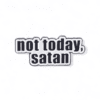 PIN FRASE "NOT TODAY, SATÁN" (100022)