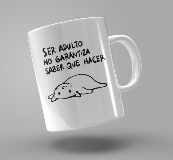 TAZA "SER ADULTO NO GARANTIZA SABER QUÉ HACER"