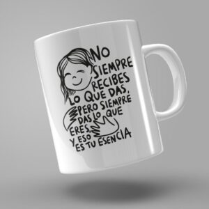 TAZA "NO SIEMPRE RECIBES LO QUE DAS"