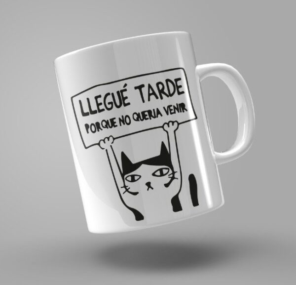 TAZA "LLEGUÉ TARDE PORQUE NO QUERÍA VENIR"