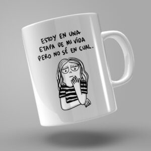 TAZA "ESTOY EN UNA ETAPA DE MI VIDA, PERO NO SÉ EN CUAL"