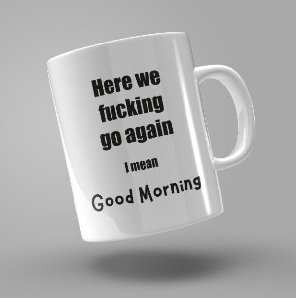 TAZA "HERE WE FUCKING GO AGAIN"