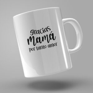 TAZA TEXTO "GRACIAS MAMÁ POR TANTO AMOR"