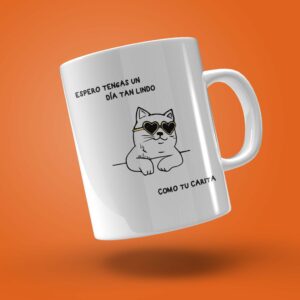 TAZA OJALÁ TENGAS UN DÍA TAN BONITO COMO TU CARITA