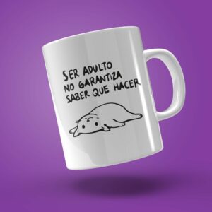 TAZA "SER ADULTO NO GARANTIZA SABER QUÉ HACER"