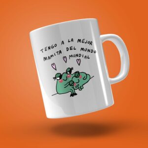 TAZA "TENGO A LA MEJOR MAMITA DEL MUNDO MUNDIAL"