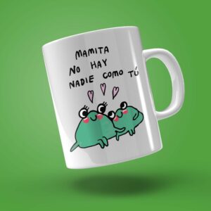 TAZA "MAMITA NO HAY NADIE COMO TÚ"