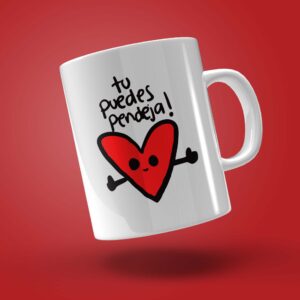 TAZA "TÚ PUEDES, PENDEJA!"